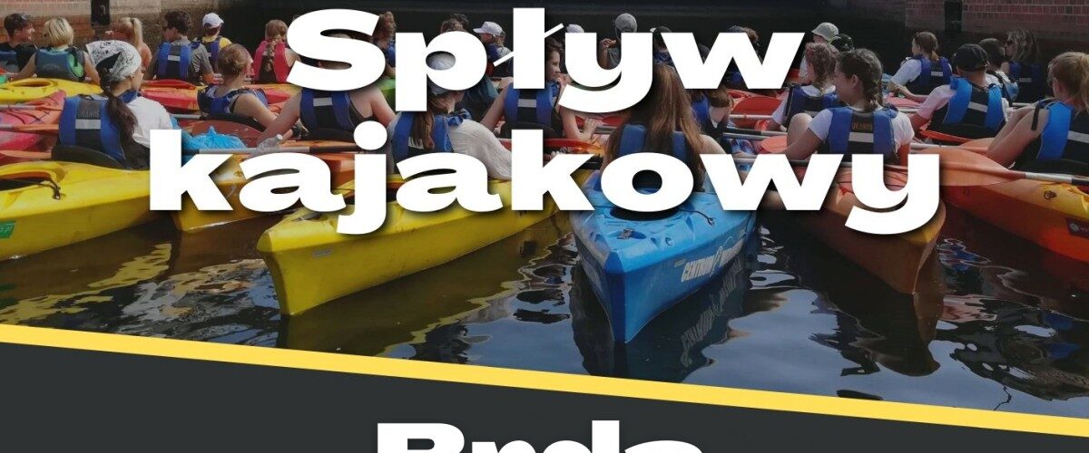 Spływy z historią: 08.08.2021 – Spływ kajakowy Brdą